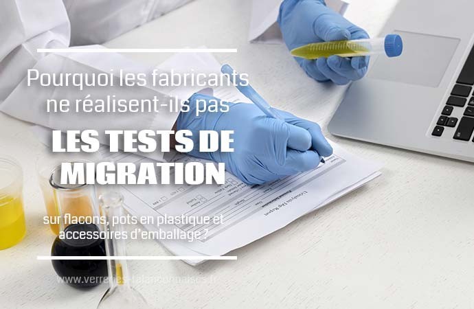 Pourquoi les fabricants ne réalisent-ils pas les tests de migration sur flacons, pots et accessoires?